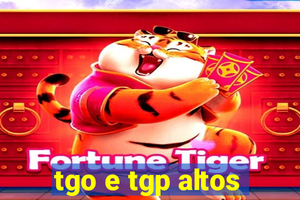 tgo e tgp altos